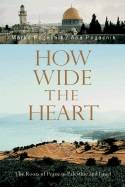 How wide the heart - the roots of peace in palestine and israel
