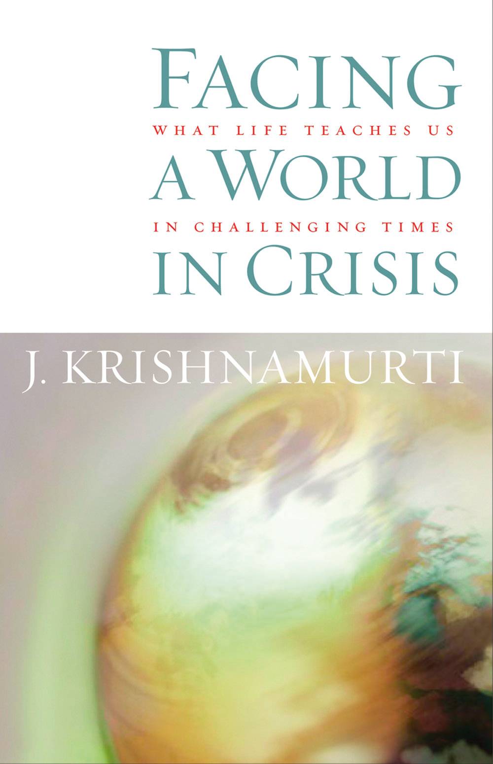 Facing a world in crisis - what life teaches us in challenging times