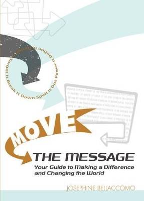 Move the message - your guide to making a difference and changing the world