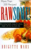 Rawsome! Maximizing Health, Energy & Culinary Delight With The Raw Foods Diet