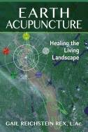 Earth Acupuncture : Healing the Living Landscape