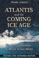 Atlantis And The Coming Ice Age : The Lost Civilization - A Mirror of Our World