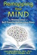 Remapping Your Mind : The Nueroscience of Self-Transformation through Story
