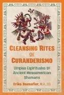 Cleansing rites of curanderismo - limpias espirituales of ancient mesoameri