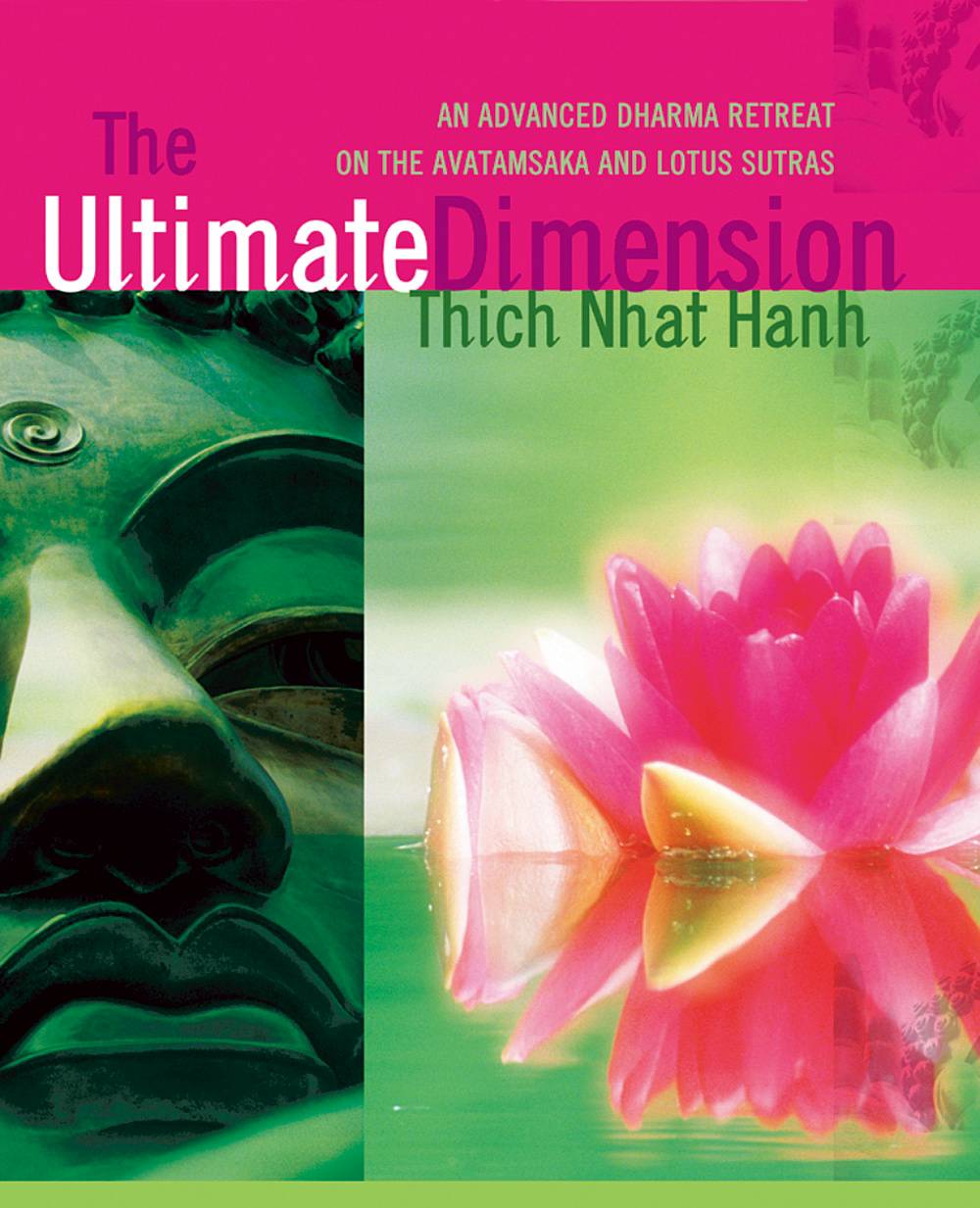 The Ultimate Dimension: An Advanced Dharma Retreat on the Avatamsaka and Lotus Sutras