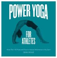 Power yoga for athletes - more than 100 poses and flows to improve performa