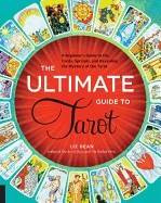 Ultimate guide to tarot - a beginners guide to the cards, spreads, and reve