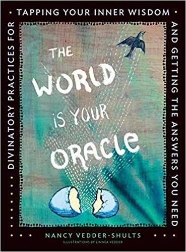 World is your oracle - divinatory practices for tapping your inner wisdom a