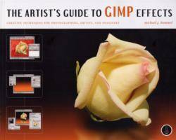 The Artist's Guide to GIMP Effects - Creative Techniques for Photographers,
