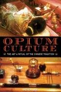 Opium Culture : The Art and Ritual of the Chinese Tradition