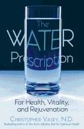 Water Prescription : For Health Vitality and Rejuvenation