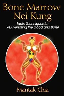 Bone narrow nei kung - taoist techniques for rejuvenating the blood and bon