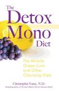 Detox Mono Diet : The Miracle Grape Cure and Other Cleanising Diets