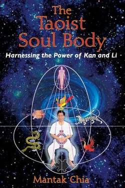 Taoist Soul Body: Harnessing The Power Of Kan & Li