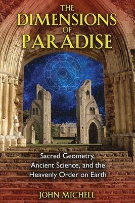 Dimensions of paradise - sacred geometry, ancient science, and the heavenly