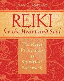 Reiki For The Heart And Soul: The Reiki Principles As Spiritual Pathwork (O)