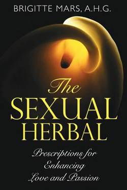Sexual Herbal: Prescriptions For Enhancing Love & Passion