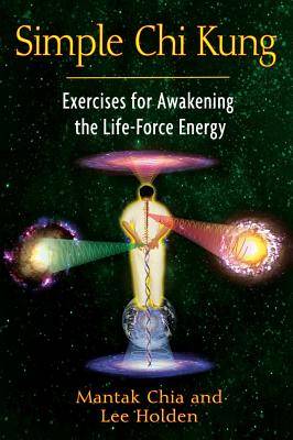 Simple chi kung - exercises for awakening the life-force energy