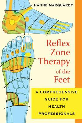 Reflex Zone Therapy Of The Feet: A Comprehensive Guide For Health Professionals (New Edition)