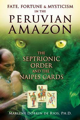 Fate, Fortune And Mysticism In The Peruvian Amazon: The Septrionic Order & The Naipes Cards