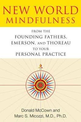 New world mindfulness - from the founding fathers, emerson, and thoreau to