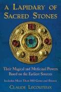 Lapidary Of Sacred Stones : Their Magical and Medicinal Powers Based on the Earliest Sources: Includes More Than 800 Gems and Stones