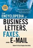 Encyclopedia Of Business Letters, Faxes, And E-Mail : Features Hundreds of Model Letters, Faxes, and E-mails to Give Your Business Writing the Attention It Deserves