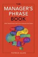 Manager's Phrase Book : 3000+ Powerful Phrases that Put You In Command In Any Situation