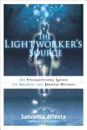 Lightworker's Source : An Enlightening Guide to Awaken the Power Within