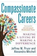 Compassionate Careers : Making a Living by Making a Difference