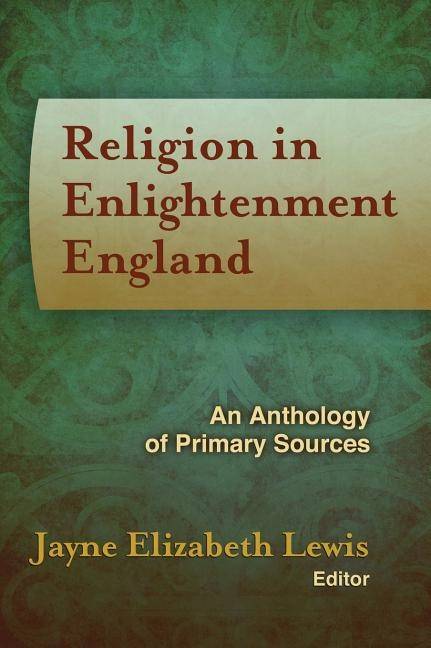 Religion in enlightenment england - an anthology of primary sources