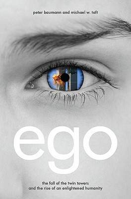 Ego: The Fall of the Twin Towers and the Rise of an Enlightened Humanity