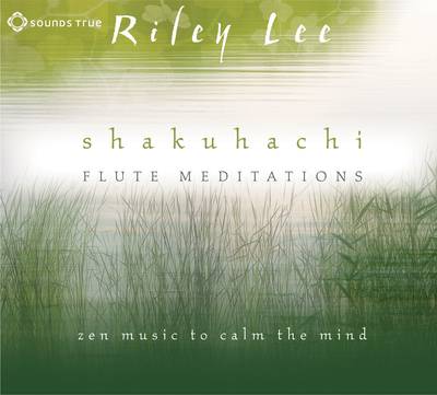 Shakuhachi Flute Meditations : Zen Music to Calm the Mind