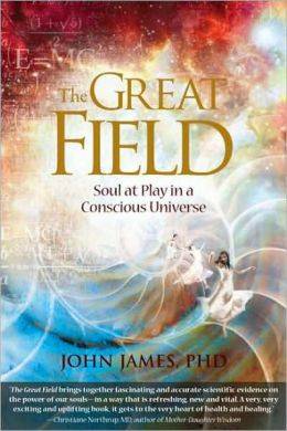 Great Field: Soul At Play In The Conscious Universe