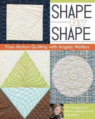 Shape by shape - free-motion quilting with angela walters