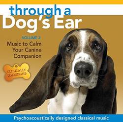 Through a Dog's Ear : Music to Calm Your Canine Companion, Volume 2