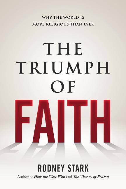 Triumph of faith - why the world is more religious than ever