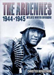 The Ardennes 1944-1945 : Hitler's winter offensive