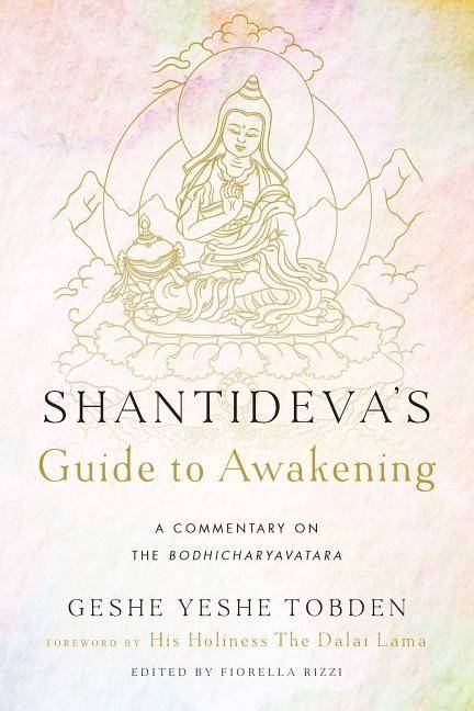 Shantidevas guide to awakening - a commentary on the bodhicharyavatara