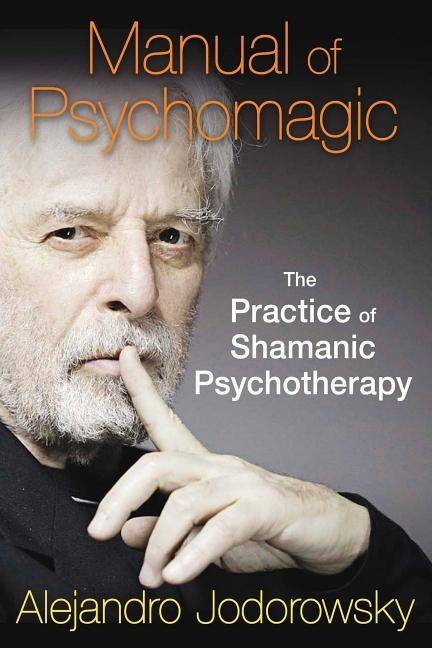 Manual of psychomagic - the practice of shamanic psychotherapy