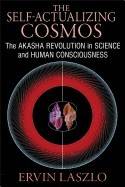 Self-actualizing cosmos - the akasha revolution in science and human consci
