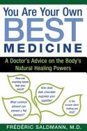 You are your own best medicine - a doctors advice on the bodys natural heal