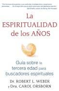 La Espiritualidad De Los Años : Guía sobre la tercera edad para buscadores espirituales