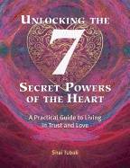 Unlocking The 7 Secret Powers Of The Heart