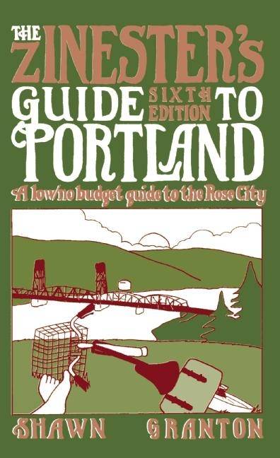 Zinesters guide to portland (6 ed.) - a low/no budget guide to the rose cit