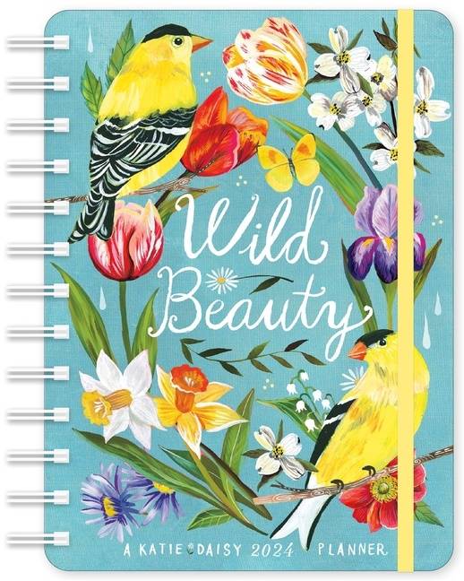 Katie Daisy Weekly Planner 2024 : Wild Beauty