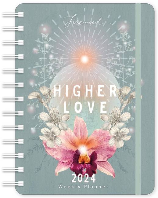 Fireweed Weekly Planner 2024 : Higher Love