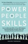 Power Of People Skills : How to Eliminate 90% of Your HR Problems and Dramatically Increase Team and Company Morale and Performance