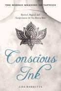 Conscious ink: the hidden meaning of tattoos - mystical, magical, and trans