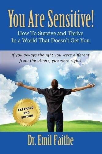 YOU ARE SENSITIVE! How to Survive and Thrive in a World That Doesn't Get You